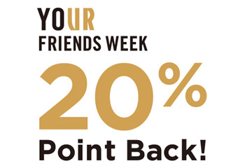 【20％ポイントバック】UR CLUB会員様限定<br />「YOUR FRIENDS WEEK」キャンペーン開催