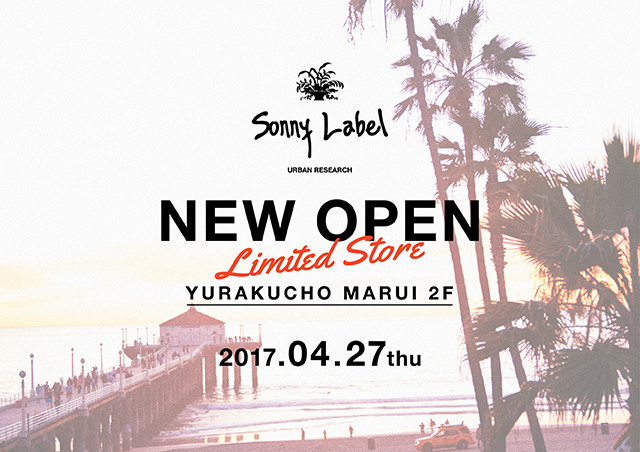 Sonny Label LIMITED STORE YURAKUCHO MARUI NEW OPEN